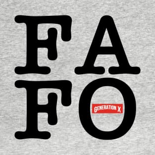 Gen X FAFO T-Shirt